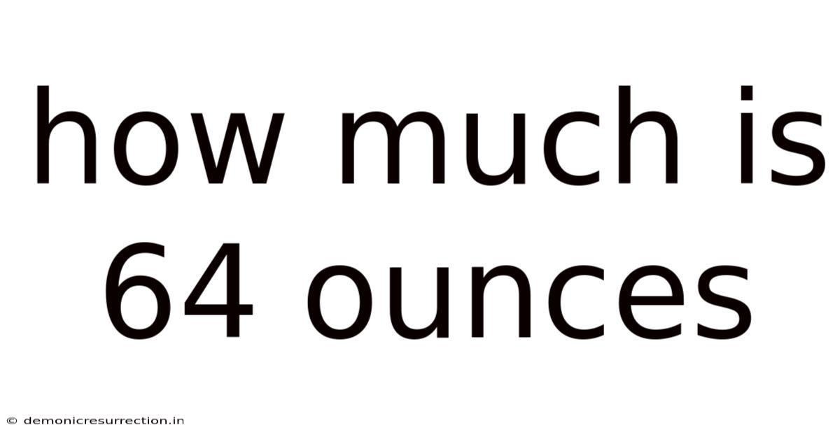How Much Is 64 Ounces