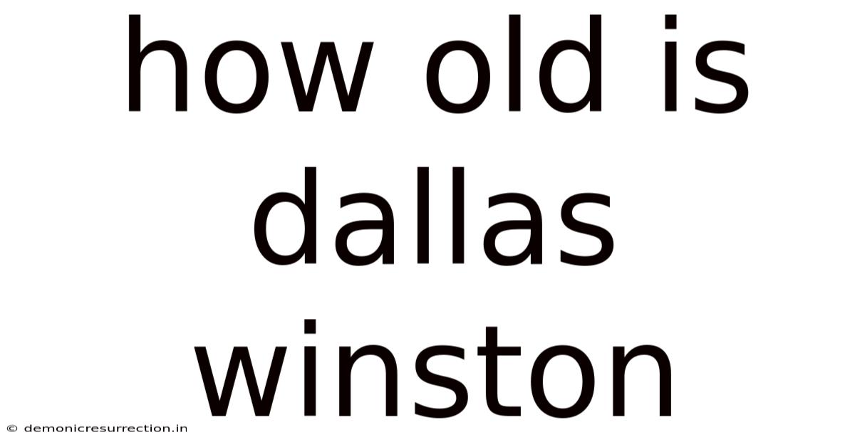 How Old Is Dallas Winston