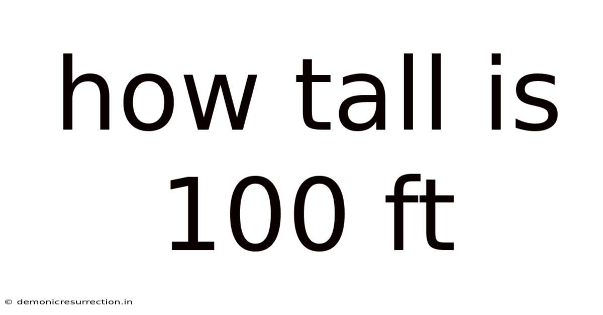How Tall Is 100 Ft