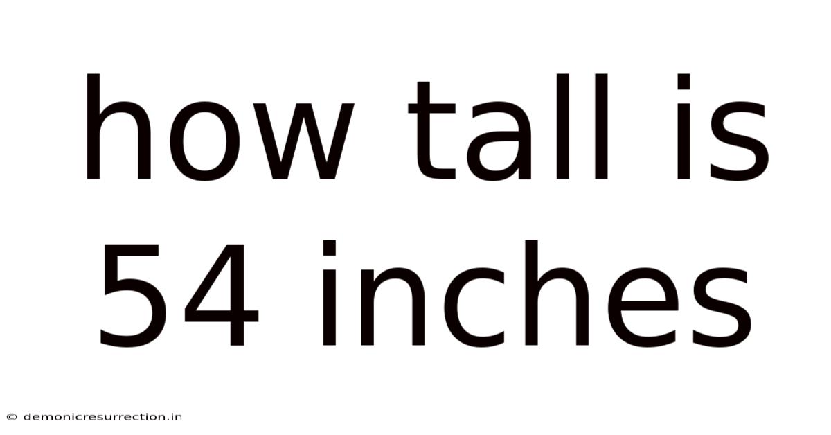 How Tall Is 54 Inches
