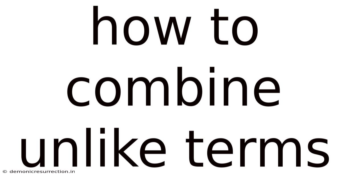 How To Combine Unlike Terms