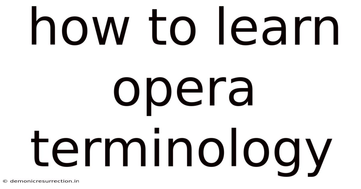 How To Learn Opera Terminology