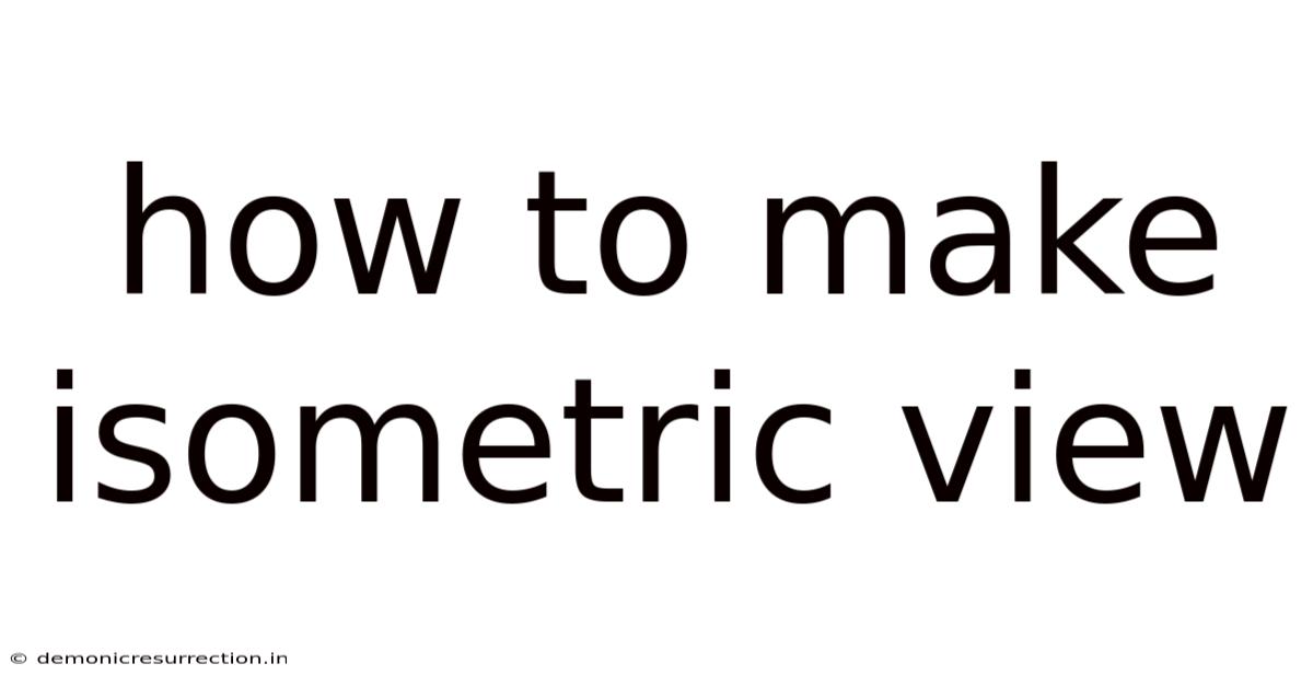 How To Make Isometric View