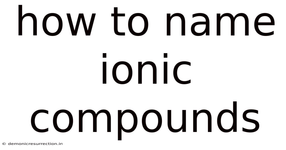How To Name Ionic Compounds