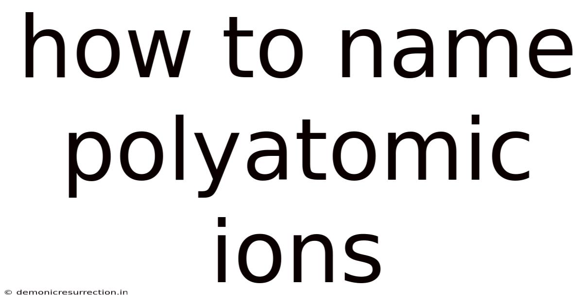 How To Name Polyatomic Ions