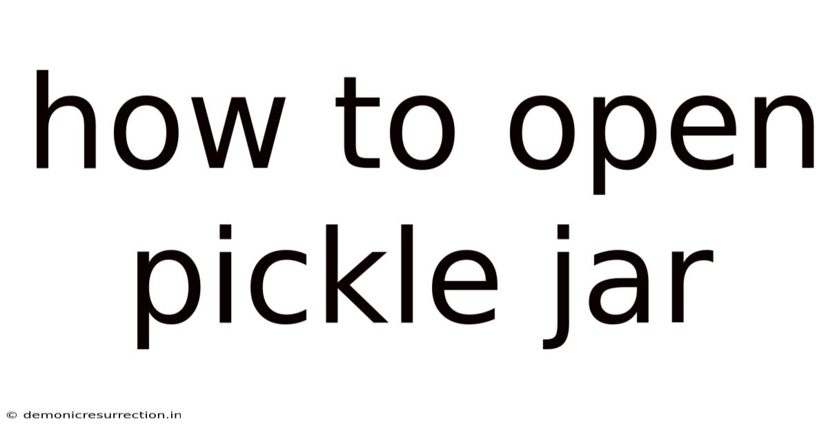 How To Open Pickle Jar