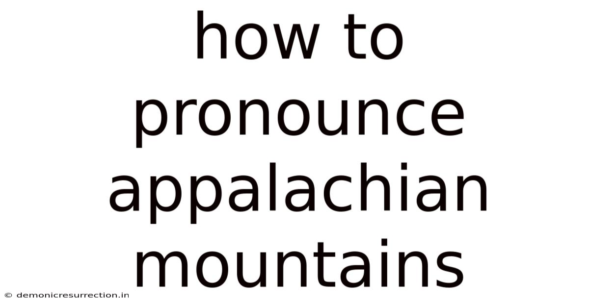 How To Pronounce Appalachian Mountains