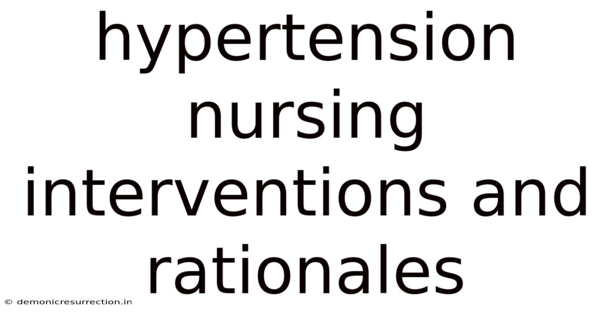 Hypertension Nursing Interventions And Rationales