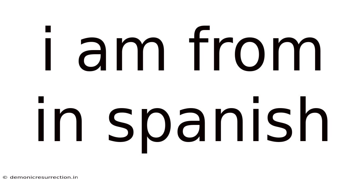 I Am From In Spanish