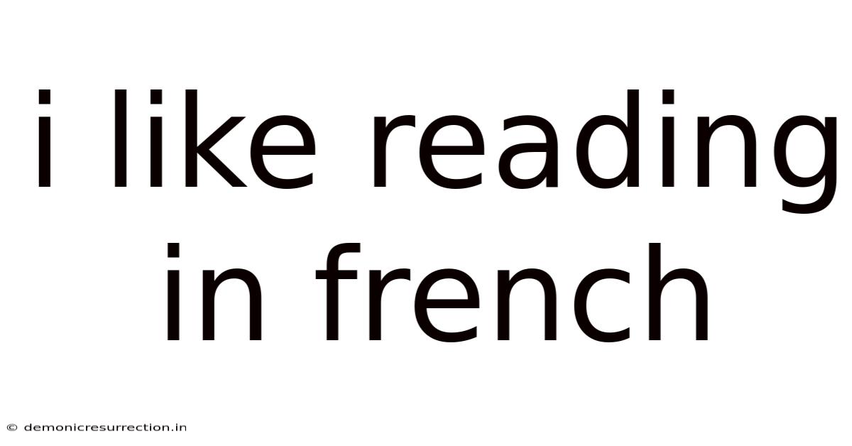 I Like Reading In French