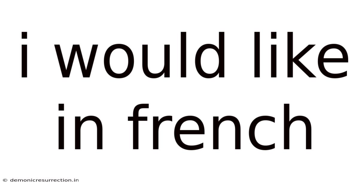 I Would Like In French