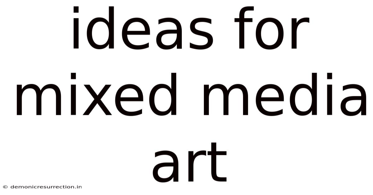 Ideas For Mixed Media Art