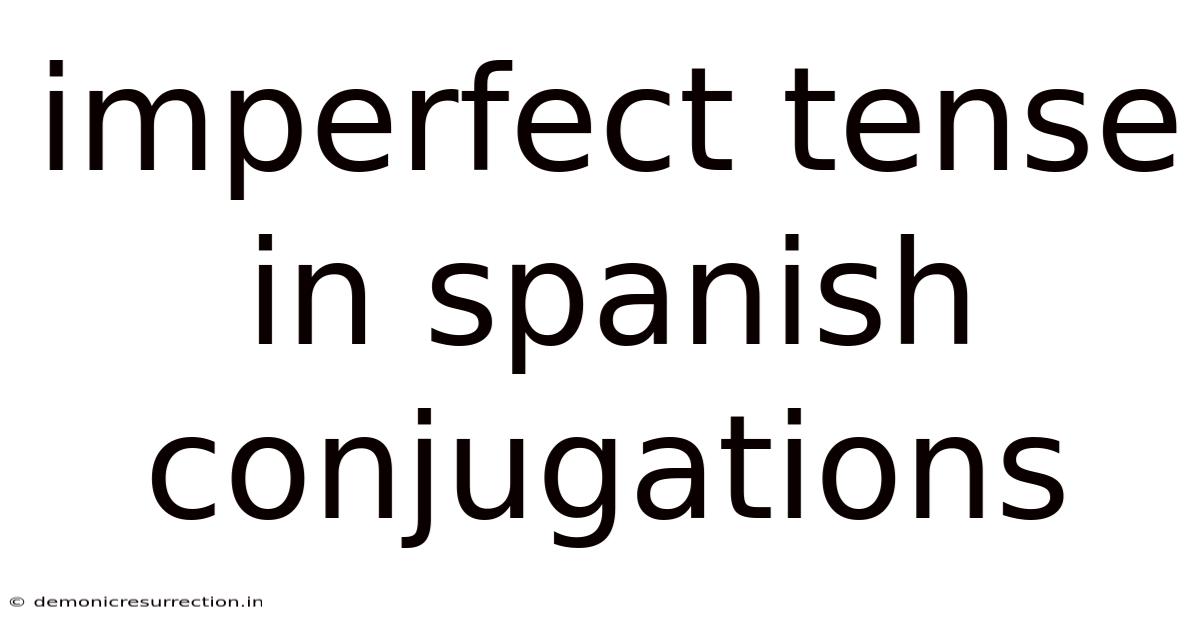 Imperfect Tense In Spanish Conjugations