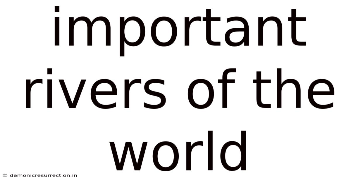 Important Rivers Of The World