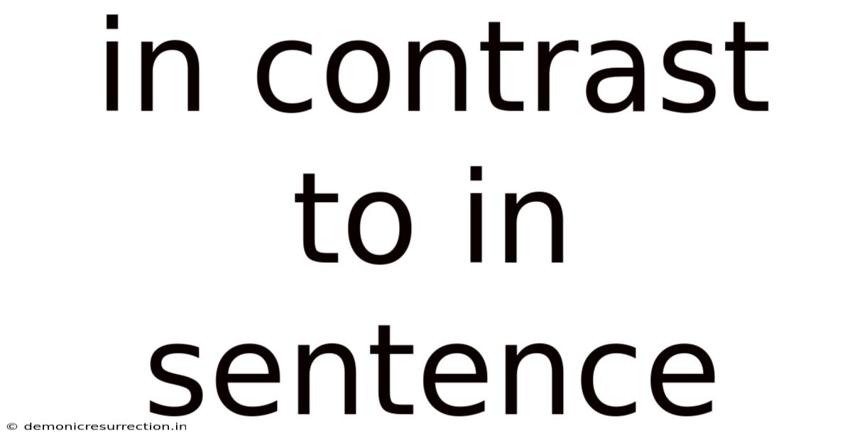In Contrast To In Sentence