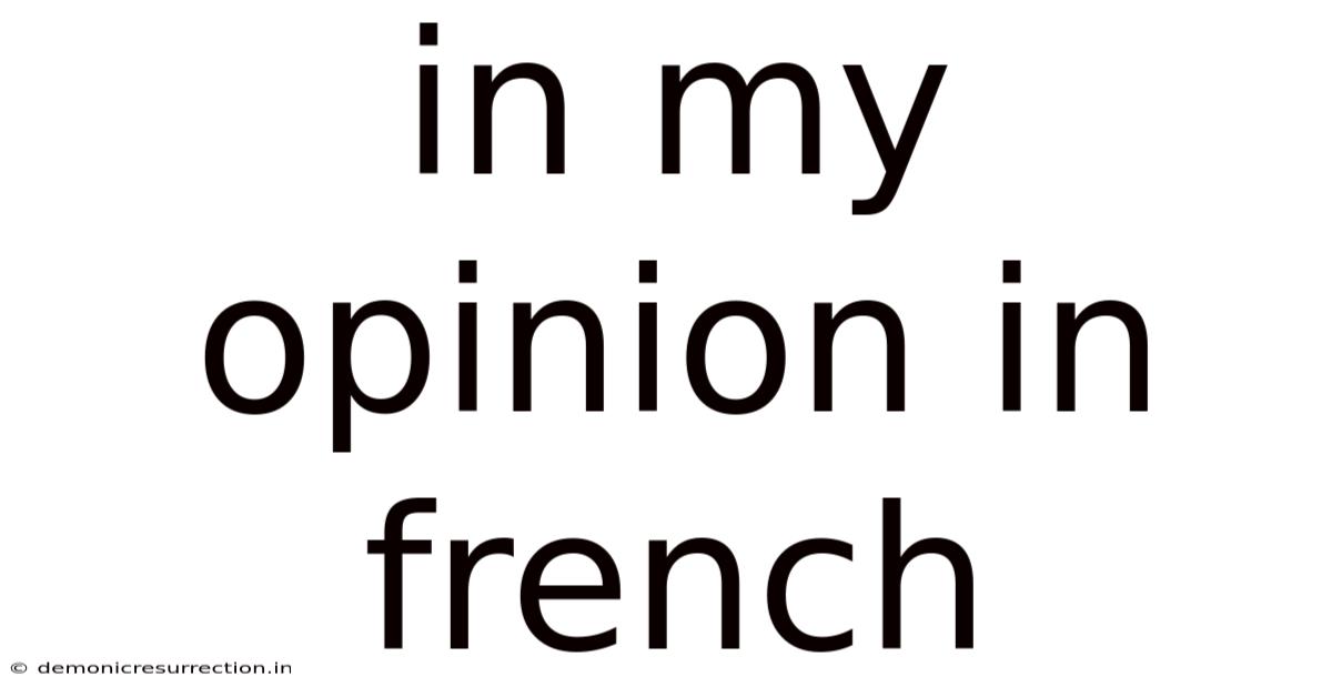 In My Opinion In French