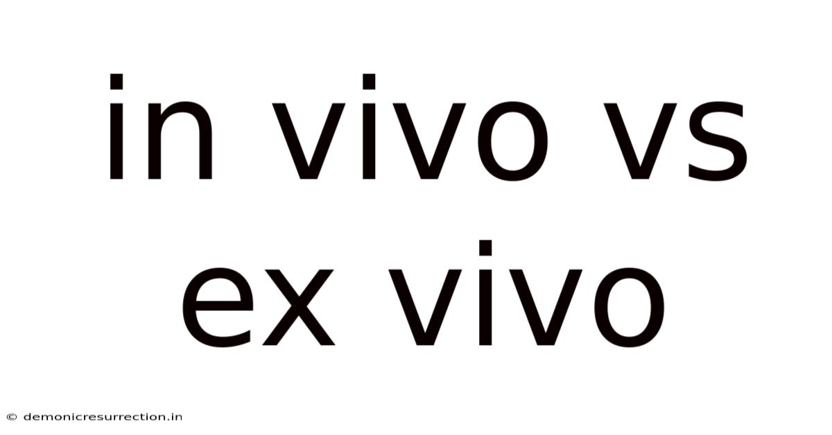 In Vivo Vs Ex Vivo