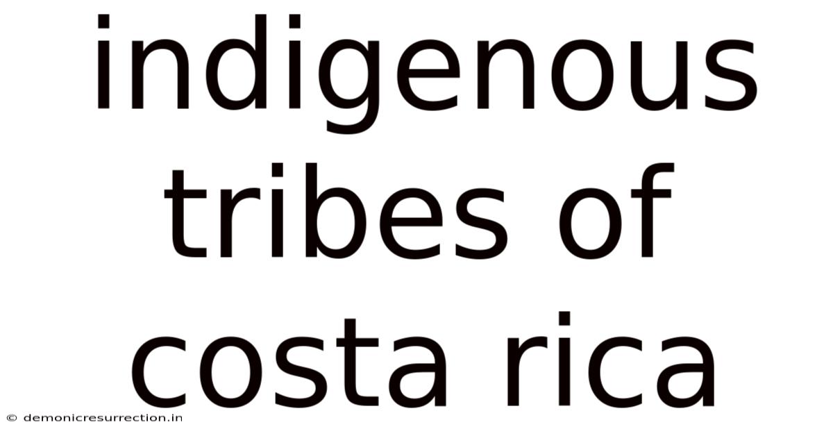 Indigenous Tribes Of Costa Rica
