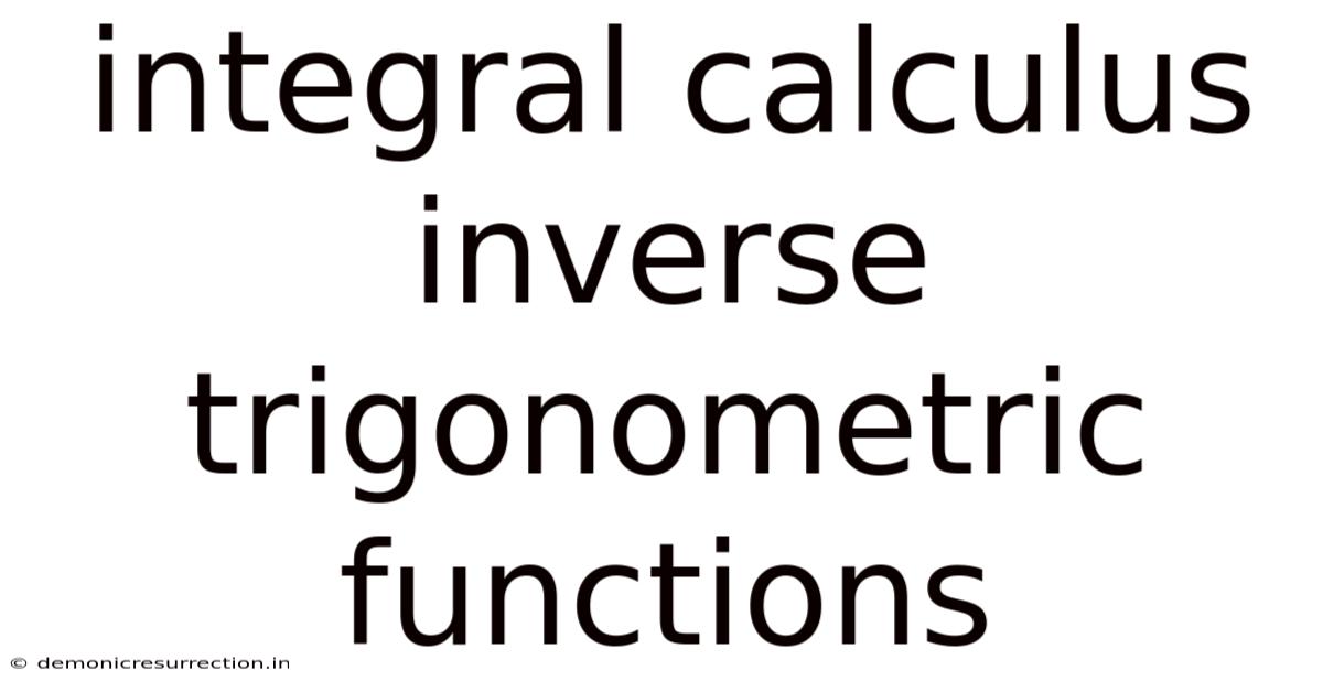 Integral Calculus Inverse Trigonometric Functions