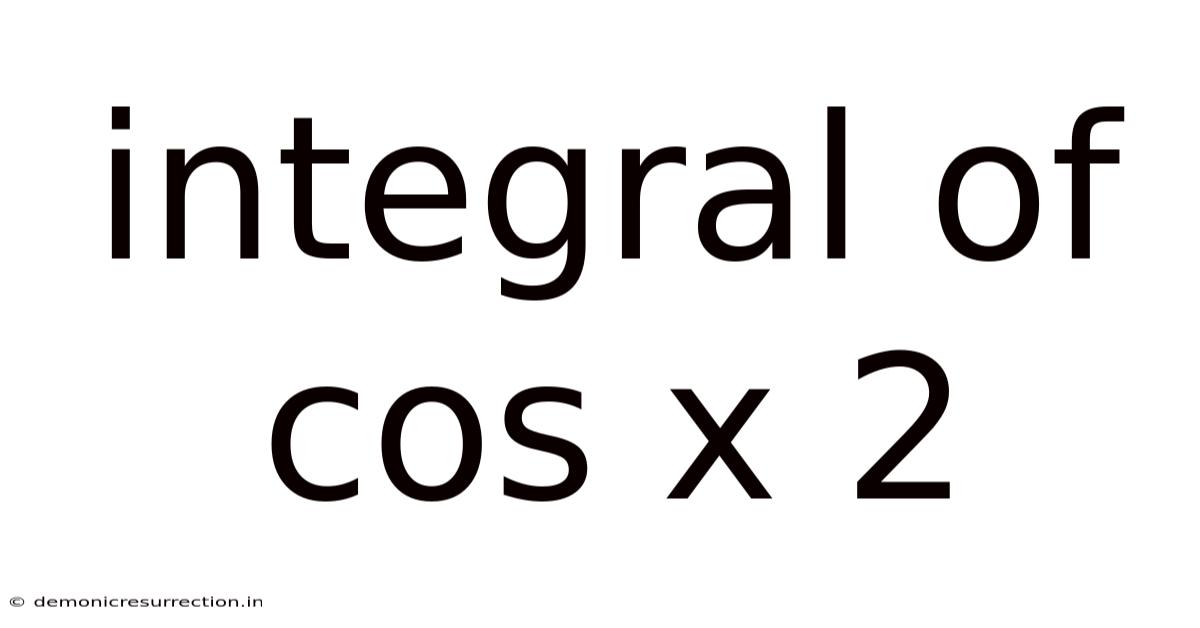 Integral Of Cos X 2
