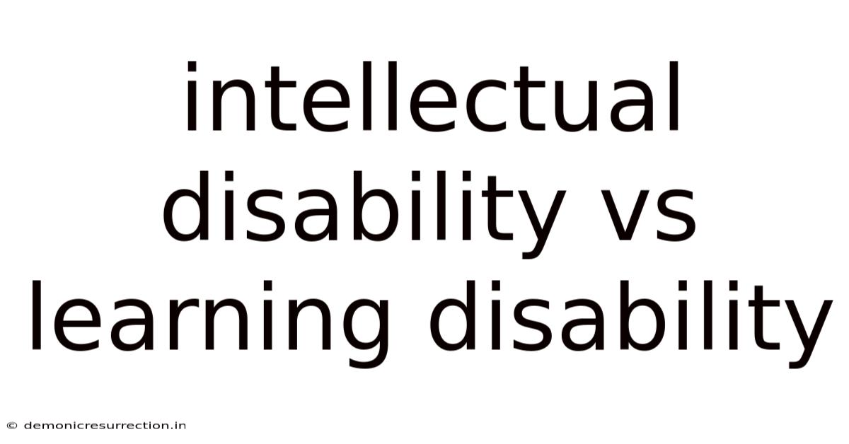 Intellectual Disability Vs Learning Disability