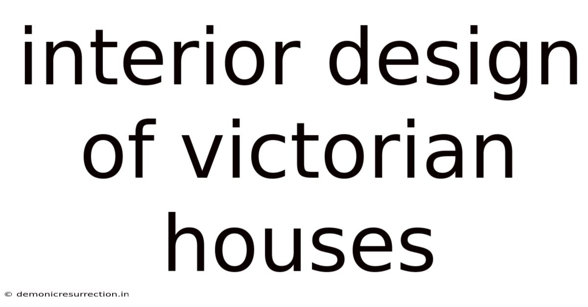 Interior Design Of Victorian Houses
