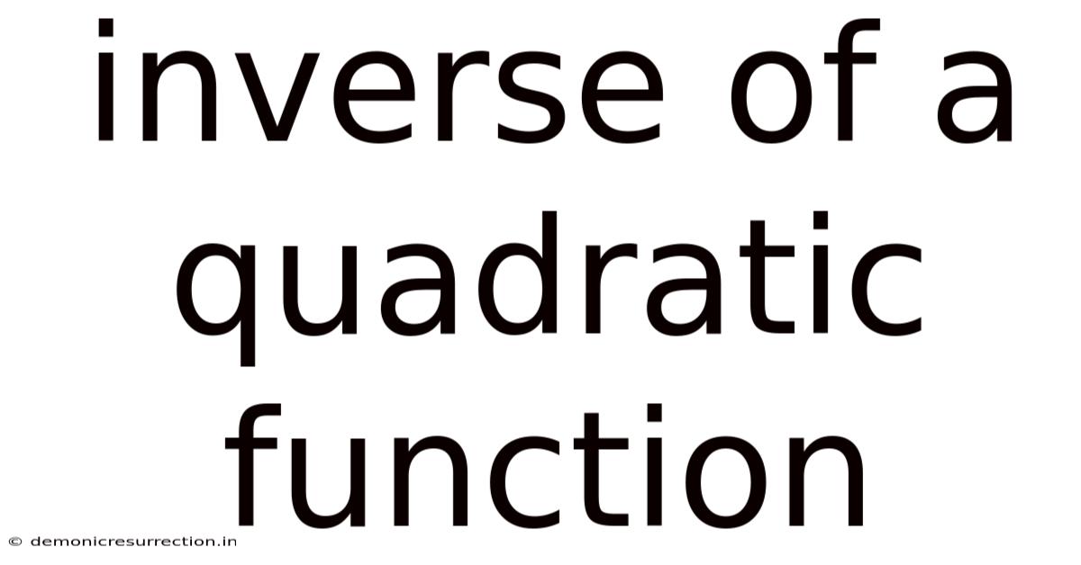 Inverse Of A Quadratic Function