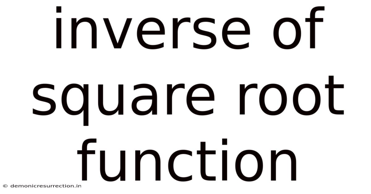 Inverse Of Square Root Function