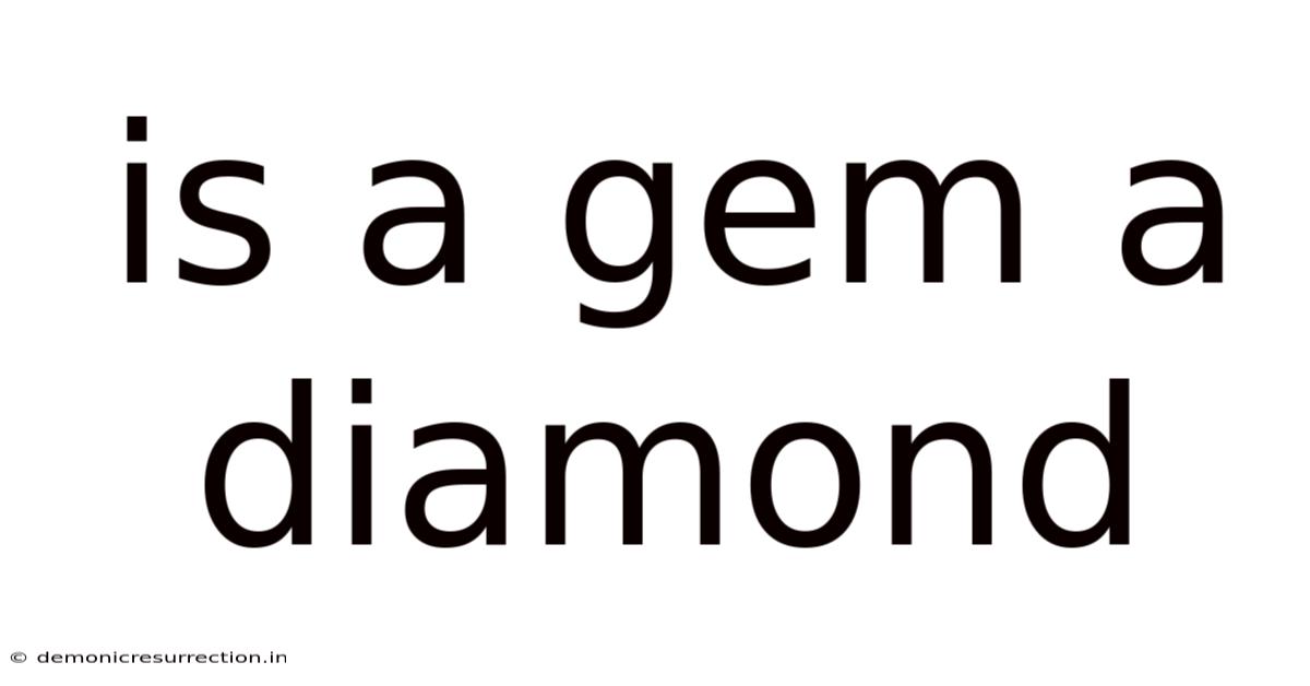 Is A Gem A Diamond