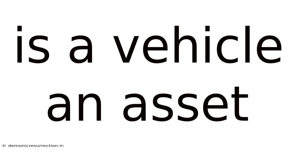 Is A Vehicle An Asset