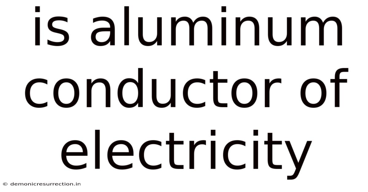 Is Aluminum Conductor Of Electricity