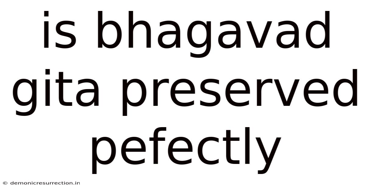Is Bhagavad Gita Preserved Pefectly