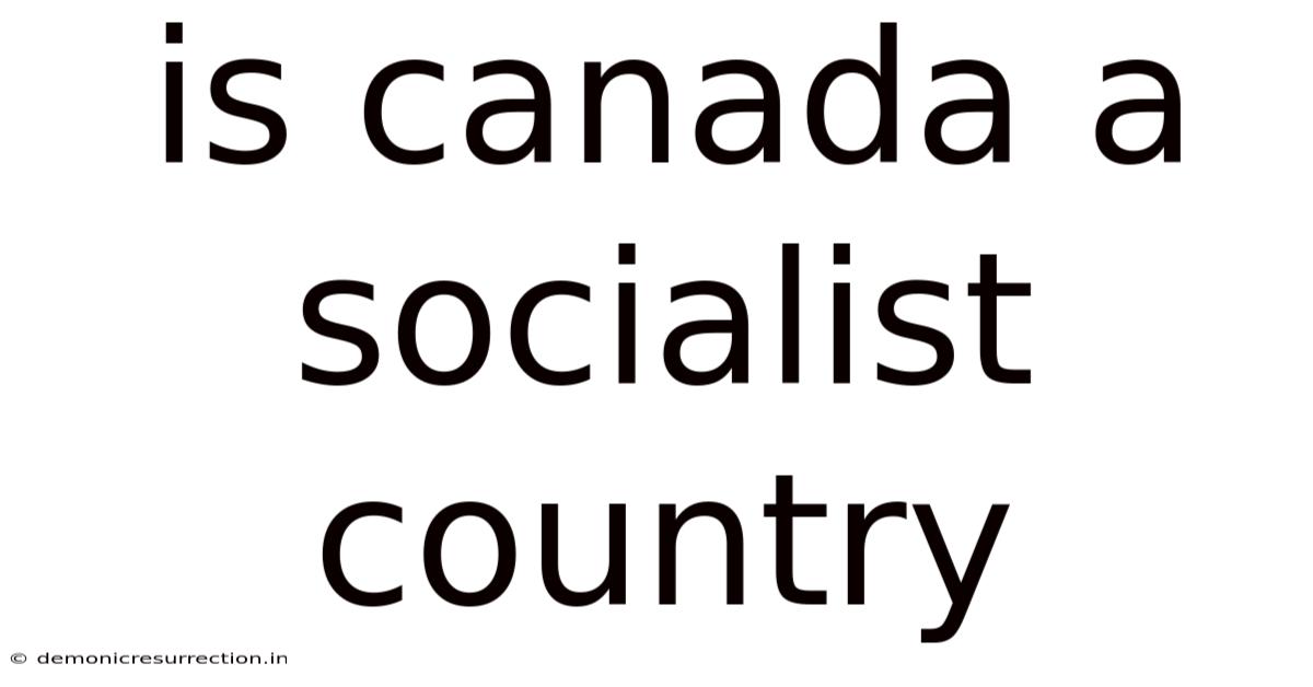 Is Canada A Socialist Country