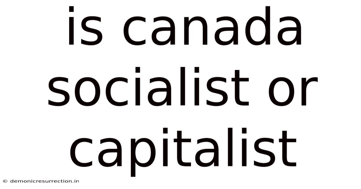 Is Canada Socialist Or Capitalist