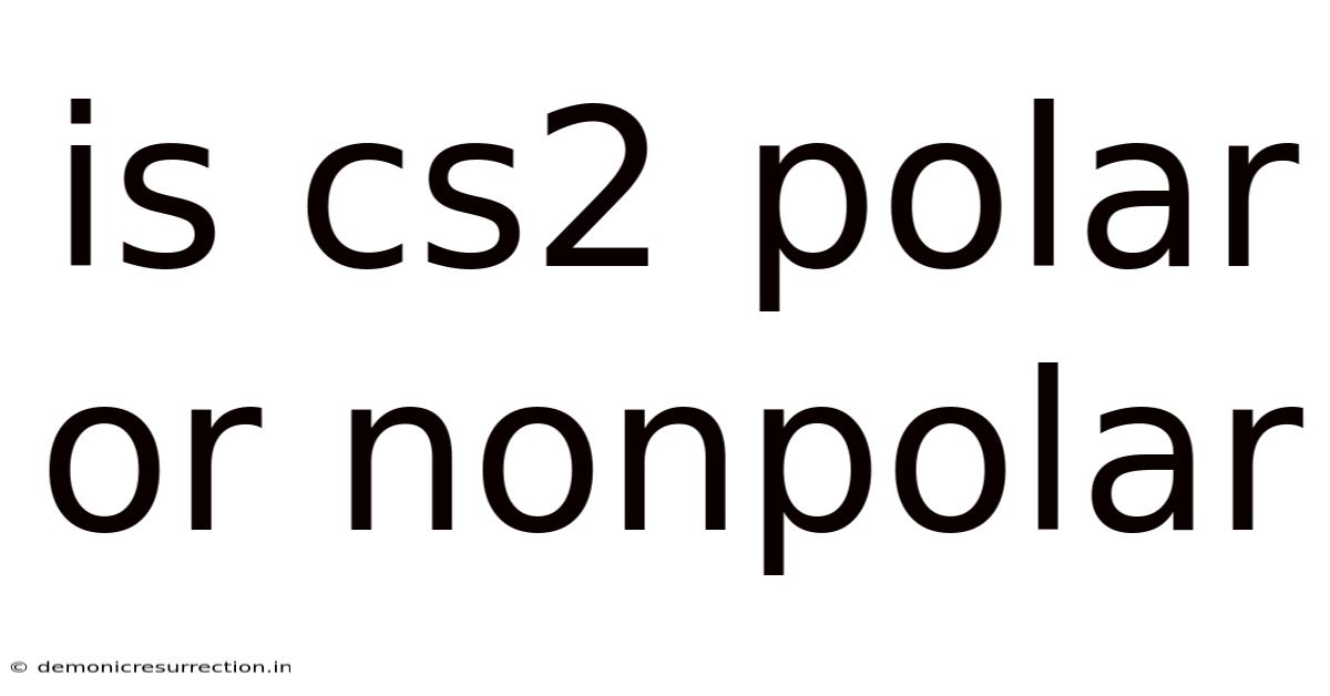 Is Cs2 Polar Or Nonpolar