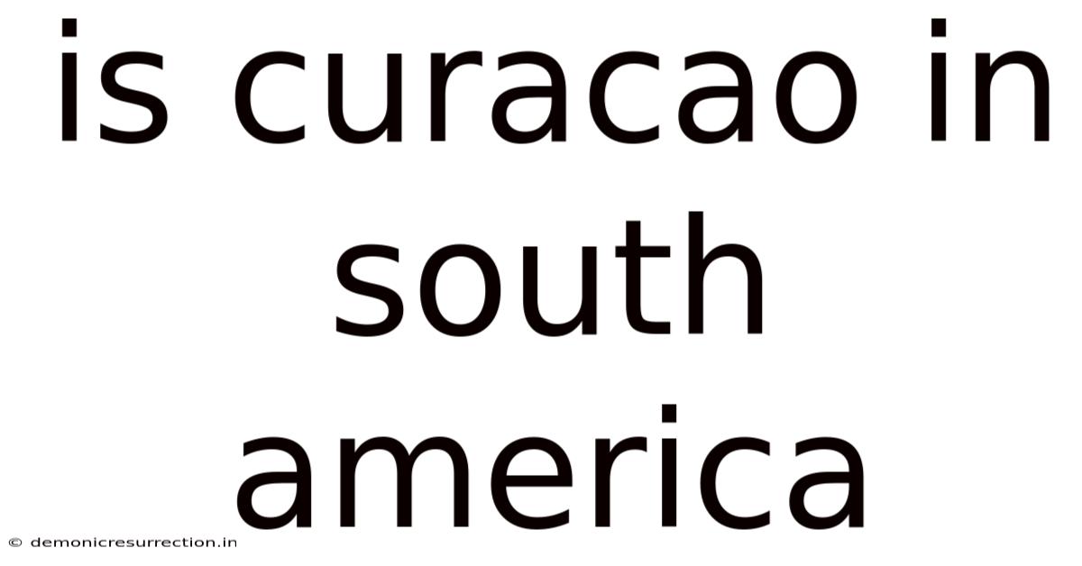 Is Curacao In South America