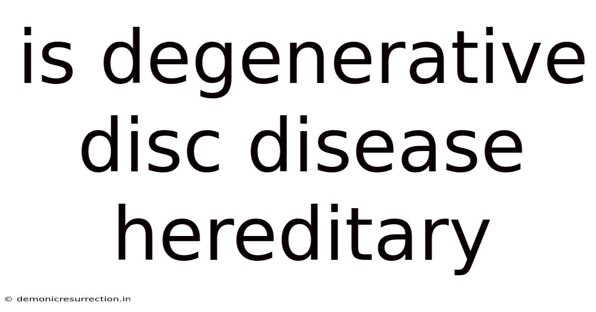 Is Degenerative Disc Disease Hereditary