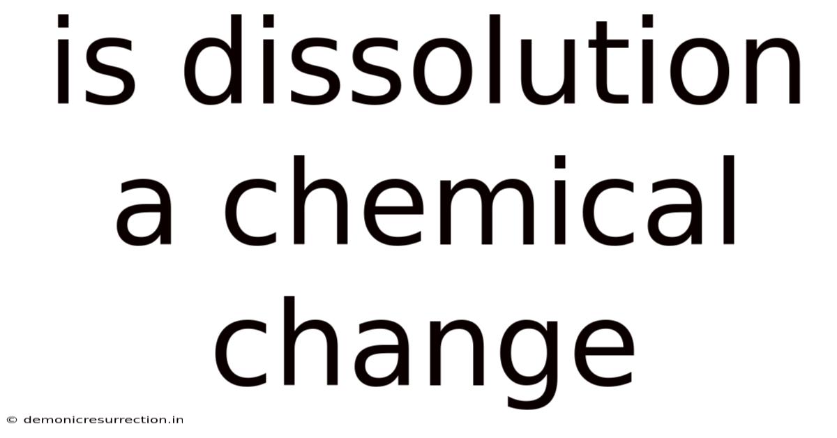 Is Dissolution A Chemical Change
