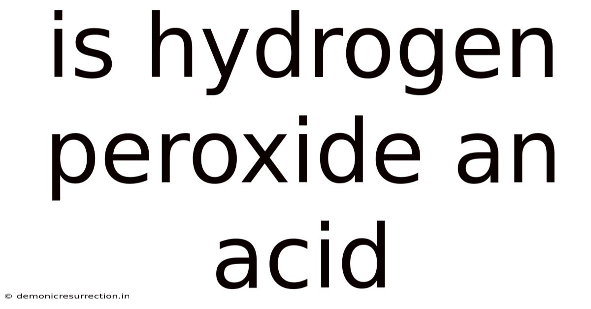Is Hydrogen Peroxide An Acid