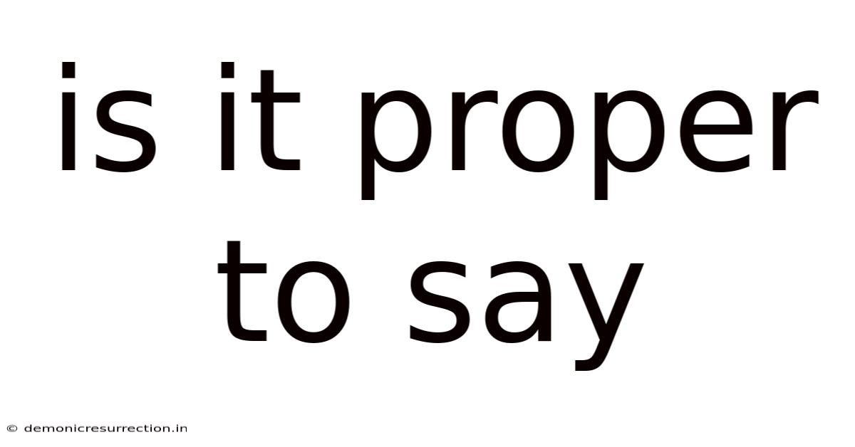 Is It Proper To Say