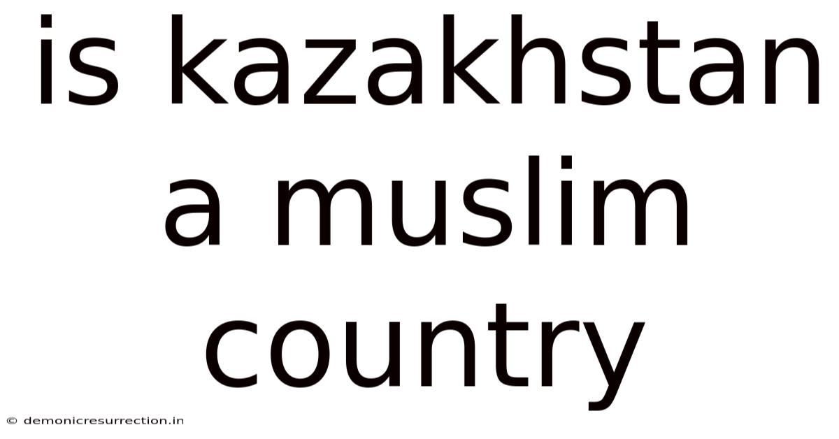Is Kazakhstan A Muslim Country