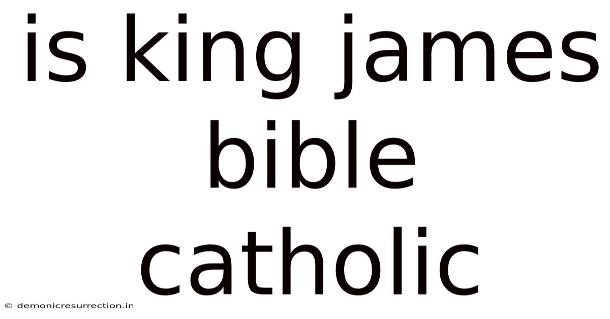 Is King James Bible Catholic