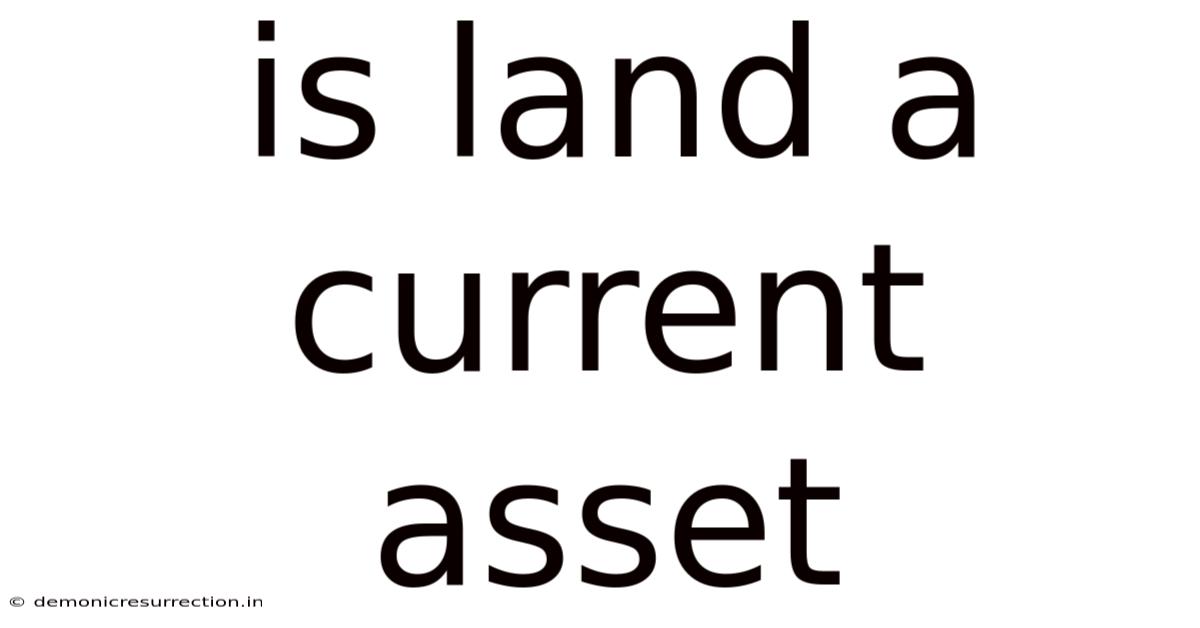 Is Land A Current Asset