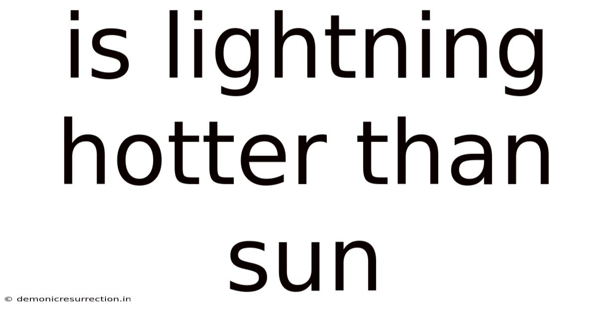Is Lightning Hotter Than Sun