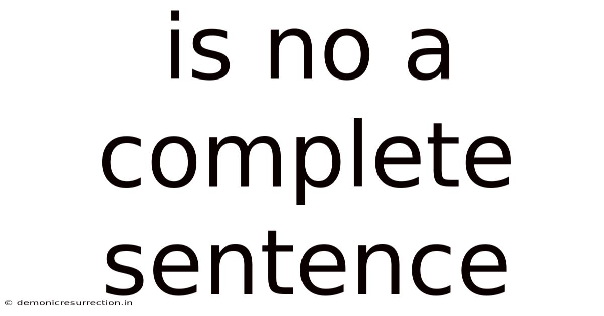Is No A Complete Sentence