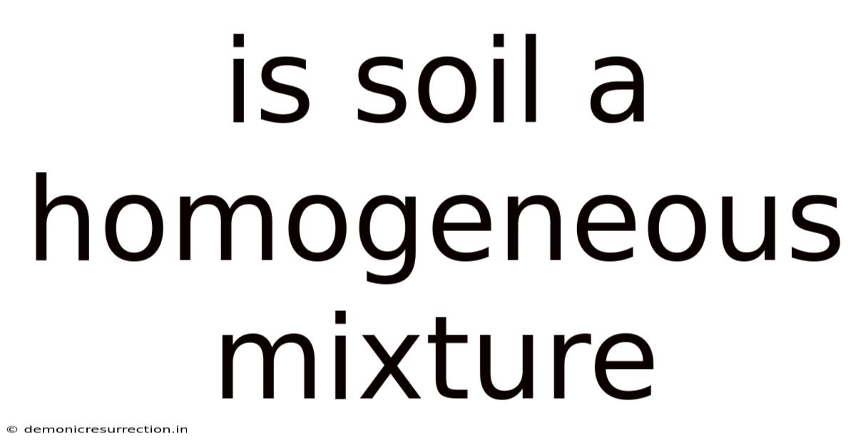 Is Soil A Homogeneous Mixture