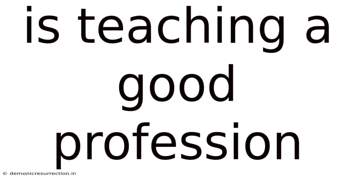 Is Teaching A Good Profession