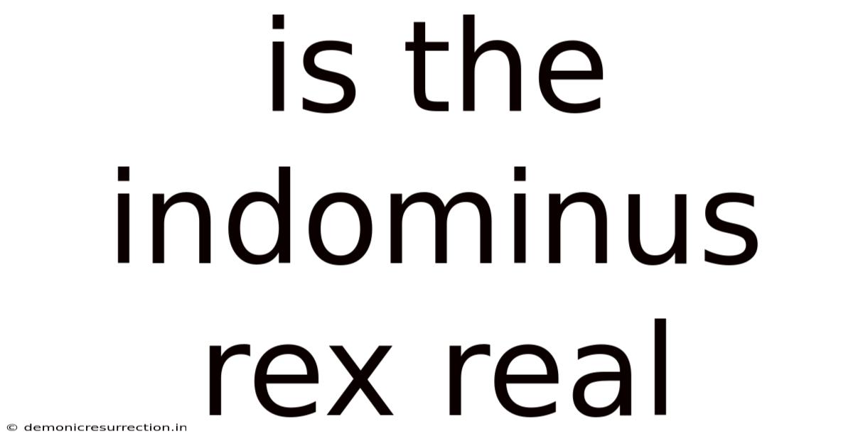 Is The Indominus Rex Real