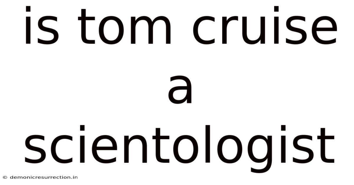 Is Tom Cruise A Scientologist