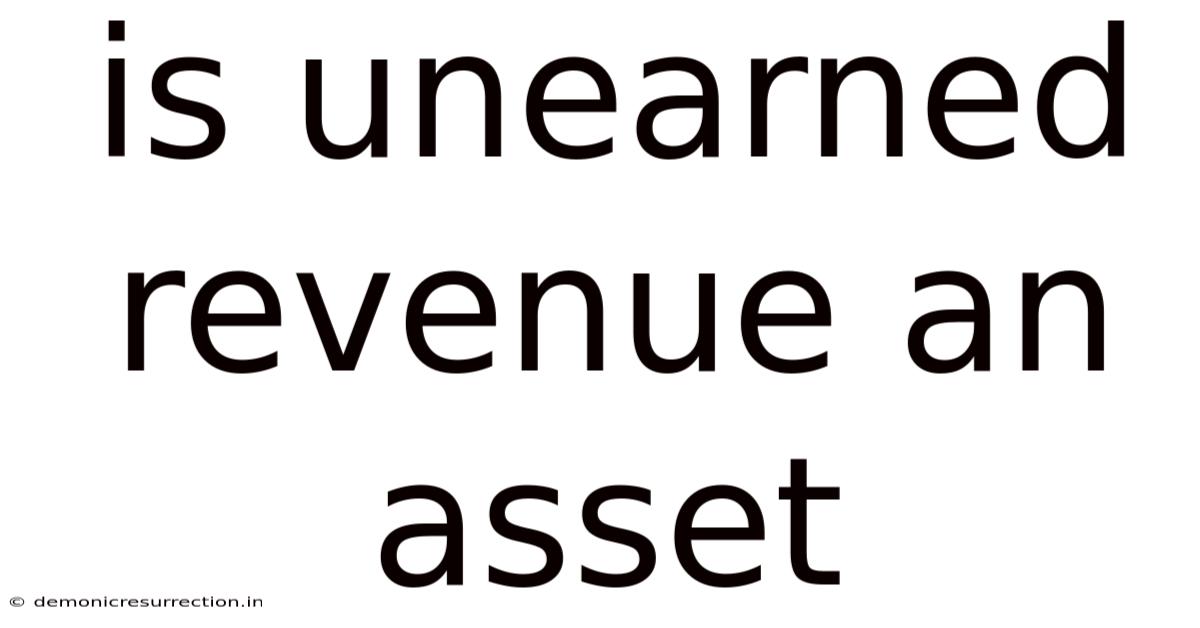 Is Unearned Revenue An Asset